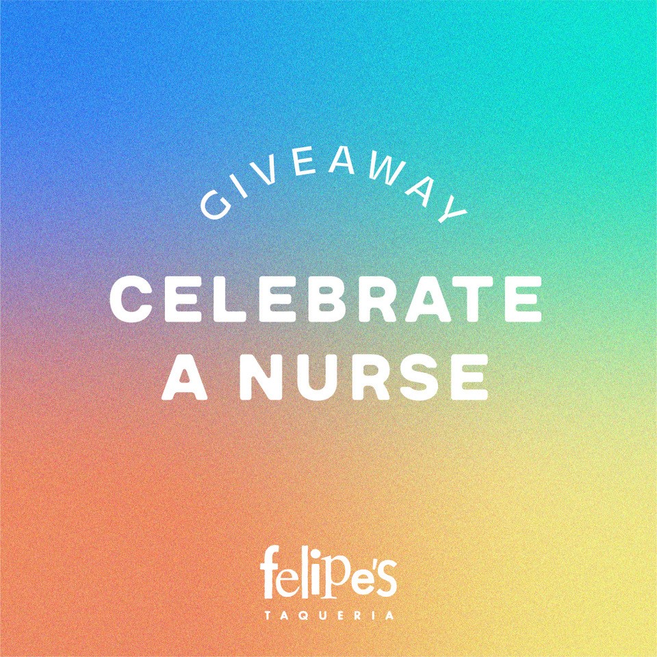 Felipe's Celebrates Mothers and Nurses this Week
